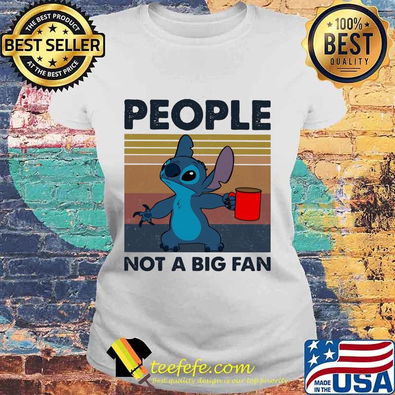 Stitch people not a big fan vintage retro s Laides tee Stitch people not a big fan vintage retro s Laides tee