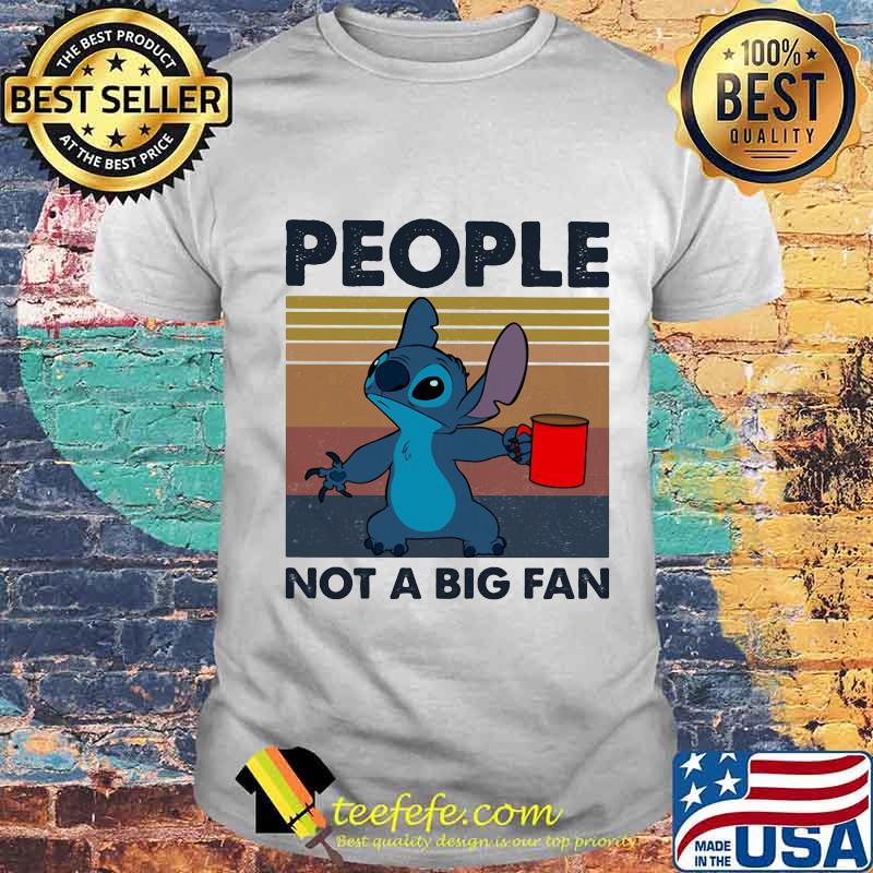 Stitch people not a big fan vintage retro shirt Stitch people not a big fan vintage retro shirt