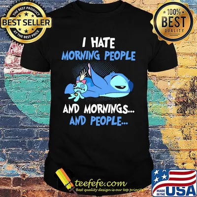 Stitch sleeping i hate morning people and mornings and people shirt