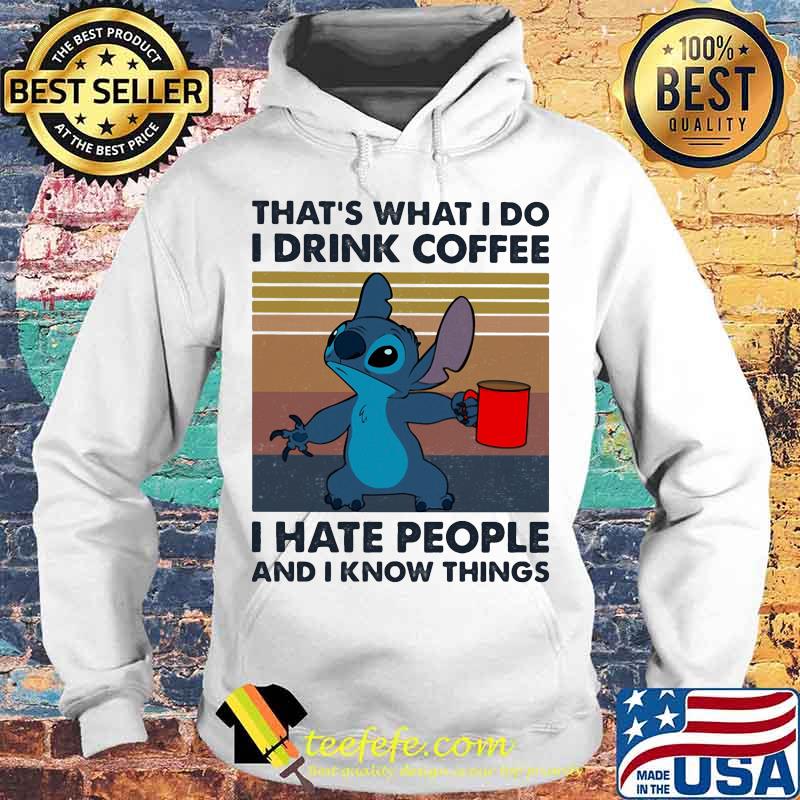 Stitch that's what i do i drink coffee i hate people and i know things vintage retro s Hoodie Stitch that's what i do i drink coffee i hate people and i know things vintage retro s Hoodie
