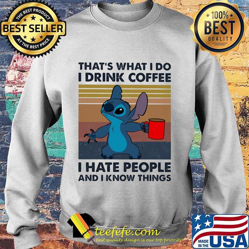 Stitch that's what i do i drink coffee i hate people and i know things vintage retro s Sweater Stitch that's what i do i drink coffee i hate people and i know things vintage retro s Sweater