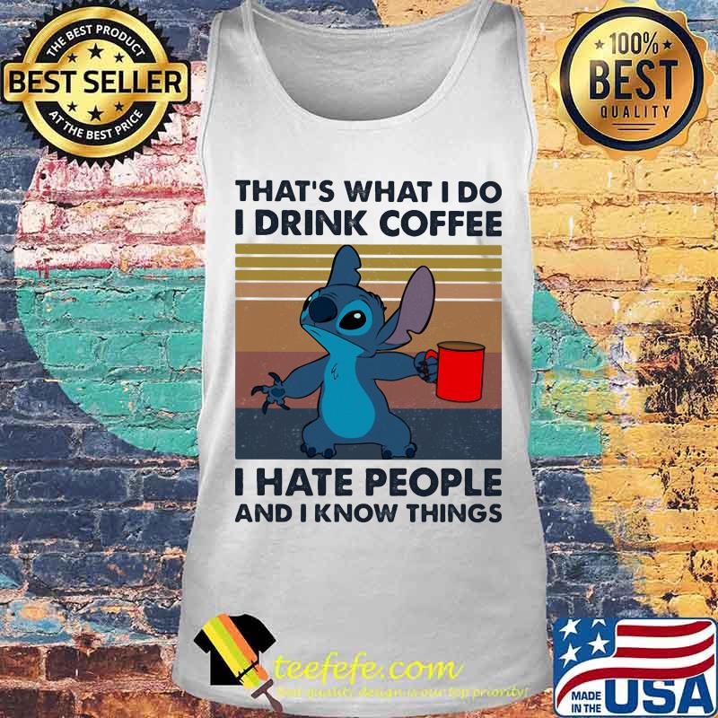 Stitch that's what i do i drink coffee i hate people and i know things vintage retro s Tank top Stitch that's what i do i drink coffee i hate people and i know things vintage retro s Tank top