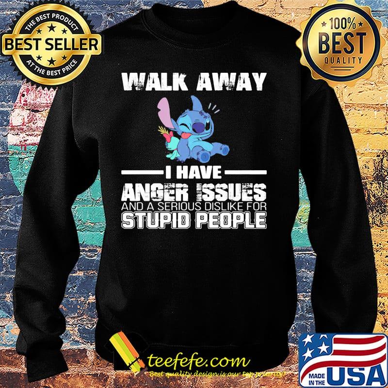 Stitch walk away i have anger issues and a serious dislike for stupid people s Sweater Stitch walk away i have anger issues and a serious dislike for stupid people s Sweater