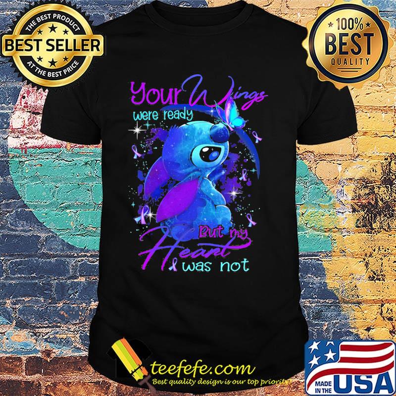 Stitch your wings were ready but my heart was not butterflies cancer awareness shirt