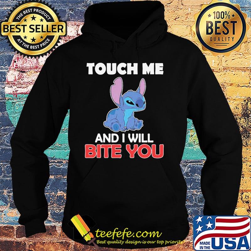 Stitchs touch me and i will bite you s Hoodie Stitchs touch me and i will bite you s Hoodie