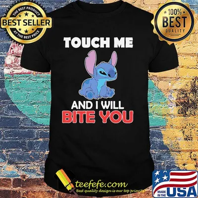 Stitchs touch me and i will bite you shirt