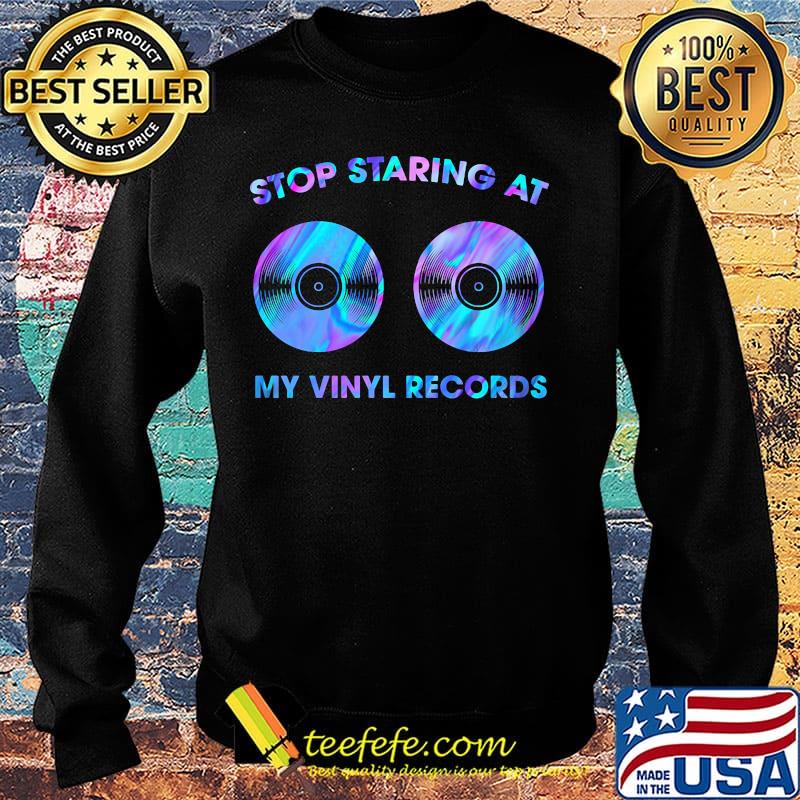 Stop staring at my vinyl records CD s Sweater Stop staring at my vinyl records CD s Sweater