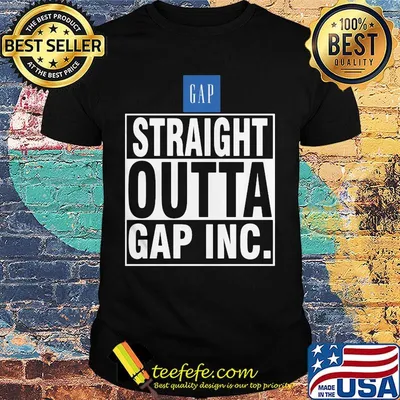 Straight outta gap inc shirt