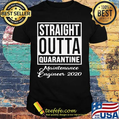 Straight Outta Quarantine Maintenance Engineer 2020 shirt