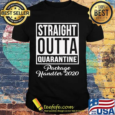 Straight Outta Quarantine Package Handler 2020 shirt