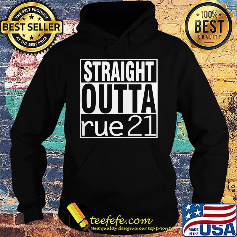 Straight outta rue 21 s Hoodie Straight outta rue 21 s Hoodie
