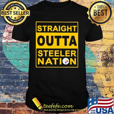 Straight outta steeler nation shirt