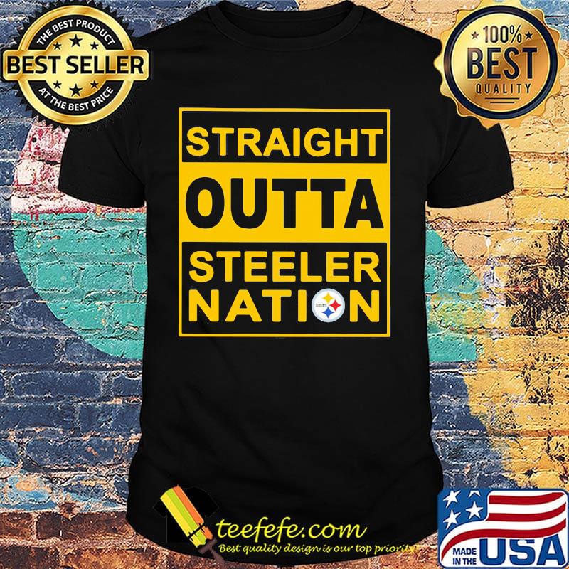 Straight outta steeler nation shirt