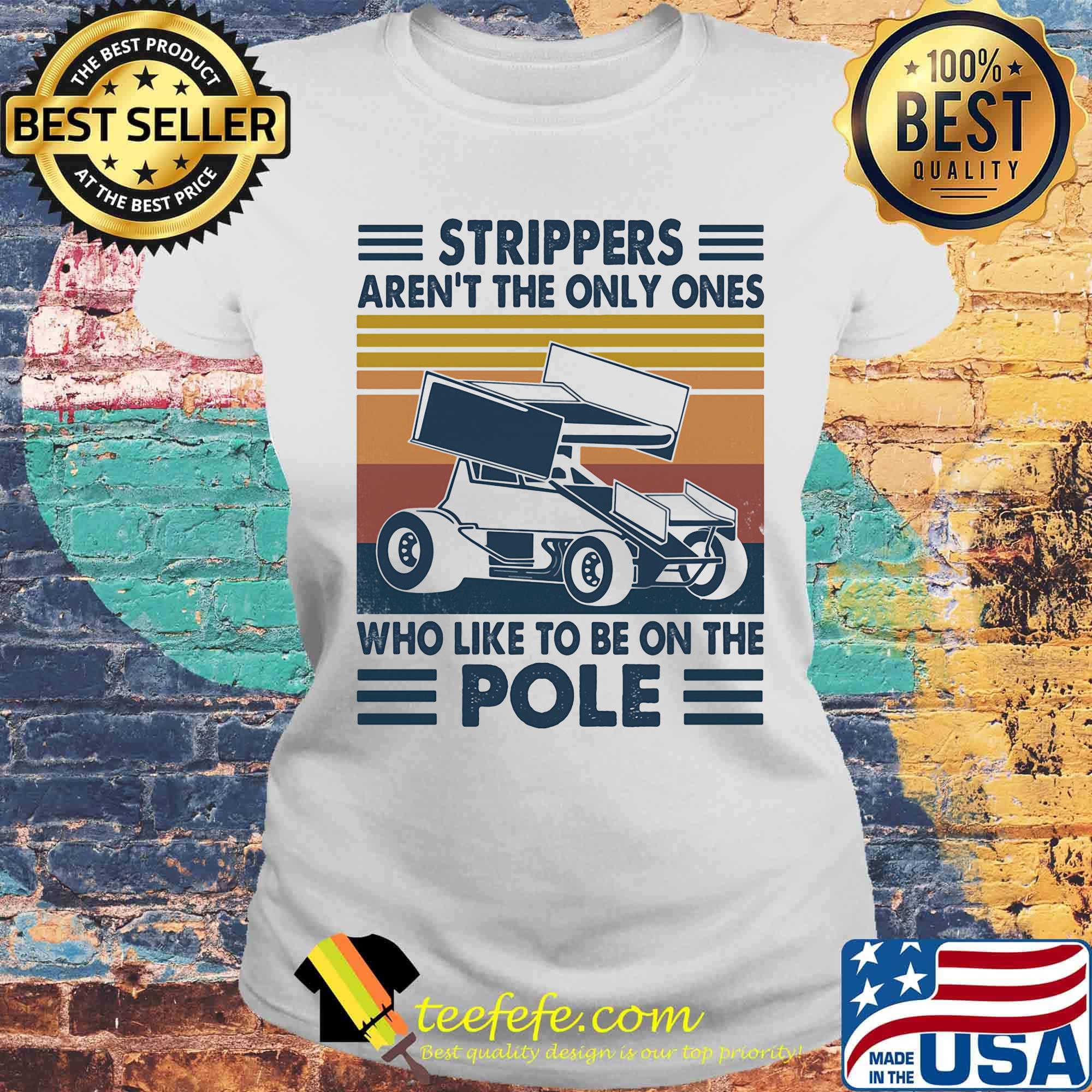 Strippers aren't the only ones who like to be on the pole vintage retro s Laides tee Strippers aren't the only ones who like to be on the pole vintage retro s Laides tee