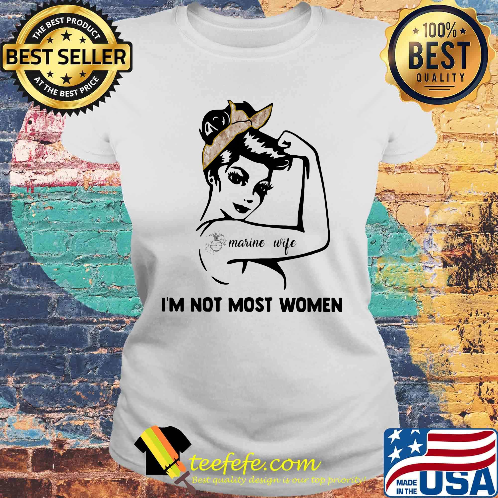 Strong tattoos marine wife I'm not most women s Laides tee Strong tattoos marine wife I'm not most women s Laides tee