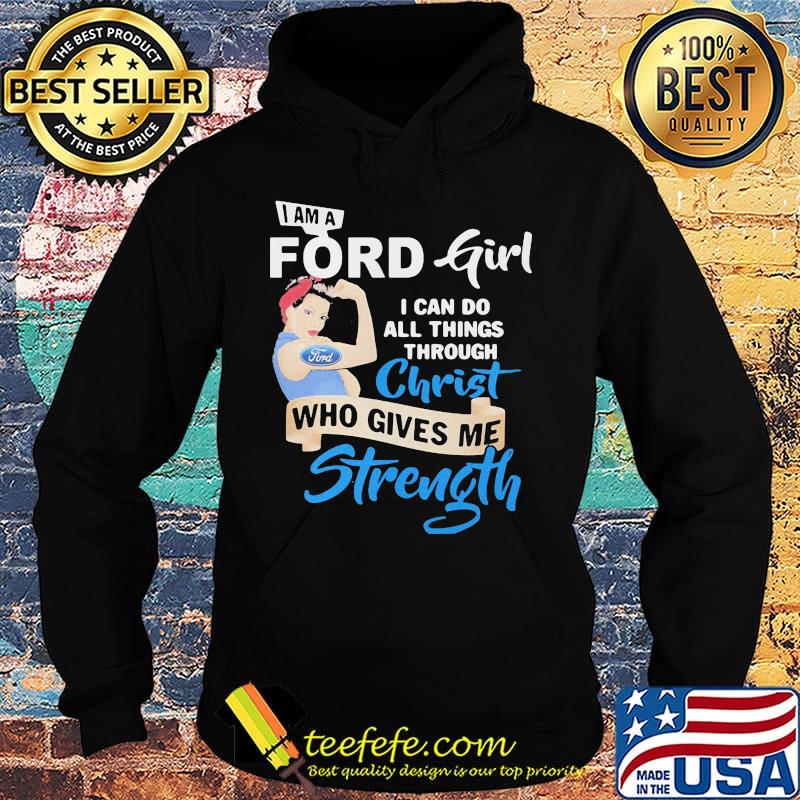 Strong woman i am a ford girl i can do all things through christ who gives me strength s Hoodie Strong woman i am a ford girl i can do all things through christ who gives me strength s Hoodie