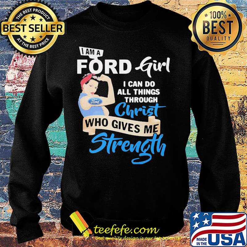 Strong woman i am a ford girl i can do all things through christ who gives me strength s Sweater Strong woman i am a ford girl i can do all things through christ who gives me strength s Sweater