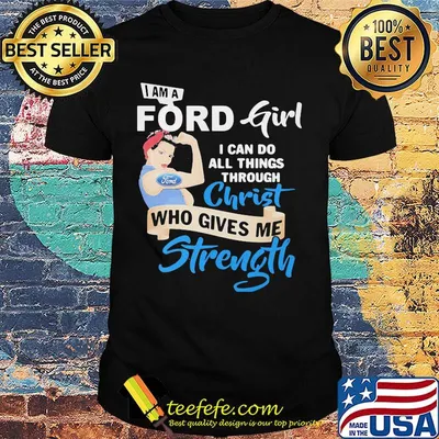 Strong woman i am a ford girl i can do all things through christ who gives me strength shirt