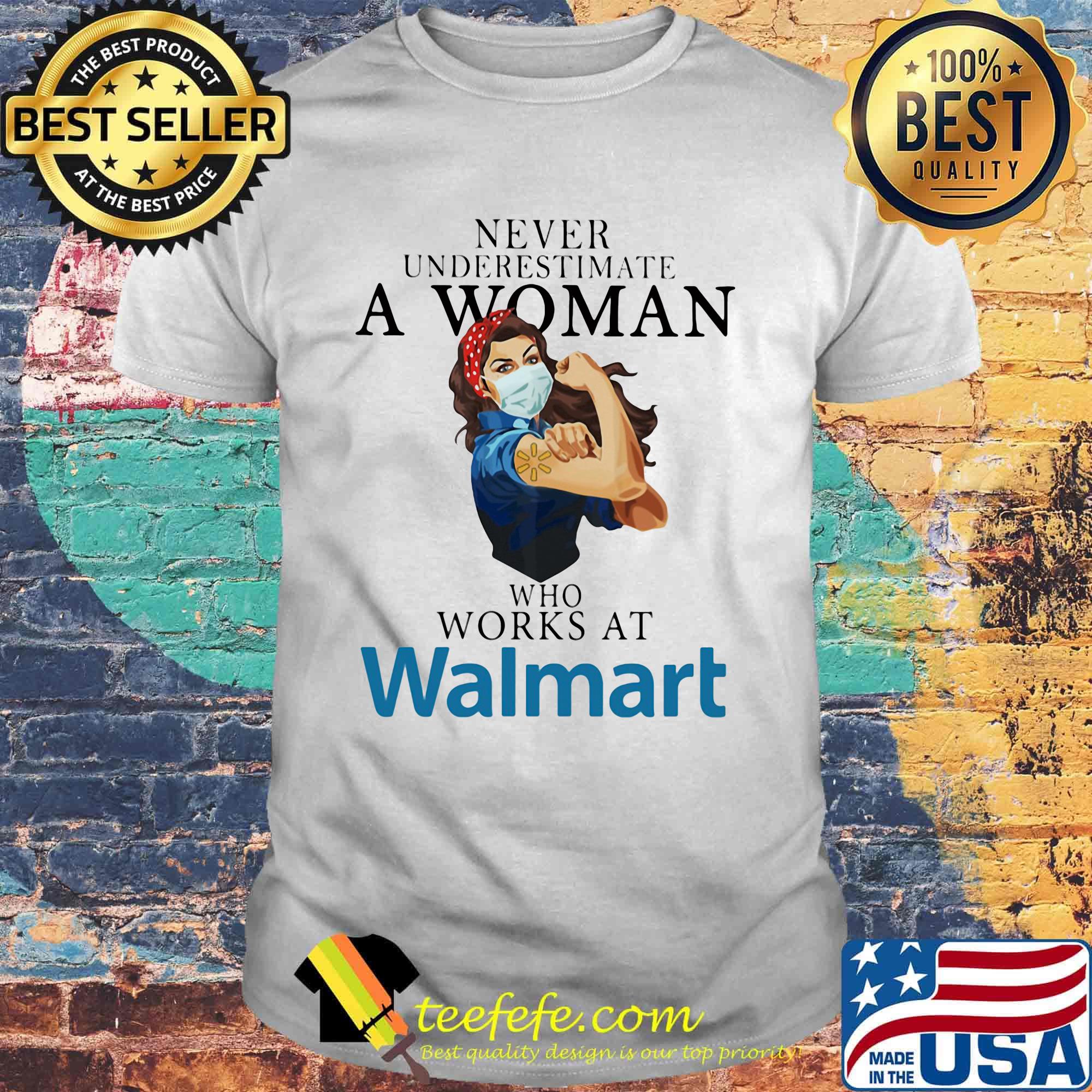 Strong woman mask never underestimate a woman who works at walmart shirt Strong woman mask never underestimate a woman who works at walmart shirt