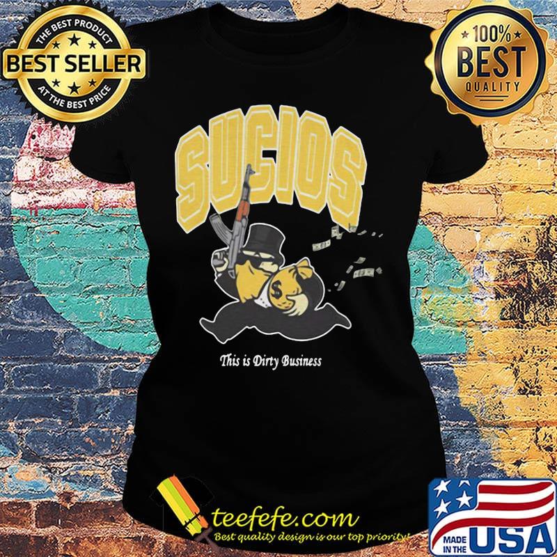 Sucios this is dirty business s Ladies tee Sucios this is dirty business s Ladies tee