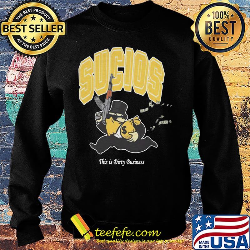 Sucios this is dirty business s Sweater Sucios this is dirty business s Sweater