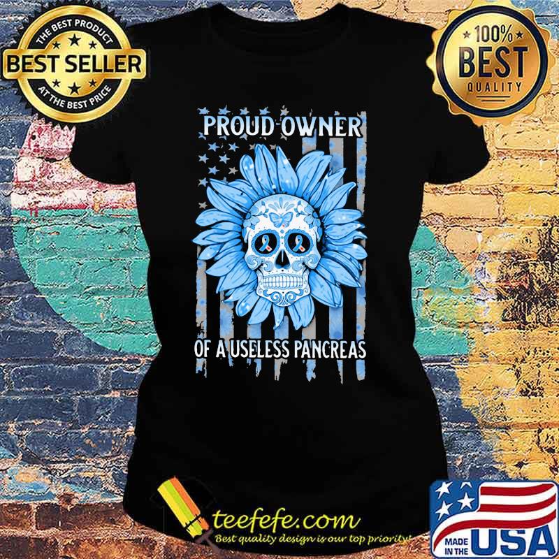 Sugar skull sunflower proud owner of a useless pancreas prevention awareness american flag independence day s Ladies tee Sugar skull sunflower proud owner of a useless pancreas prevention awareness american flag independence day s Ladies tee