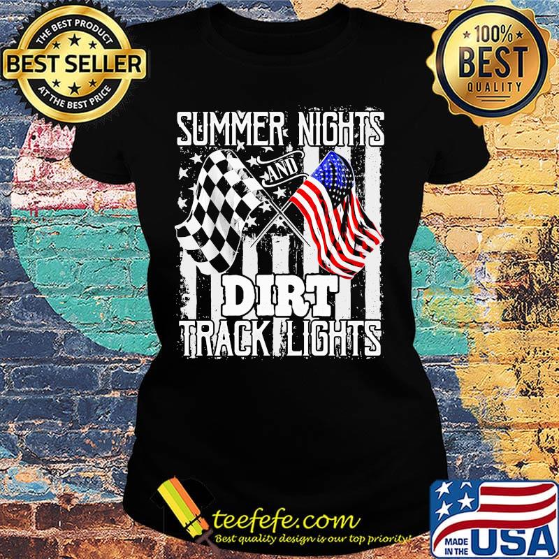 Summer Nights And Dirt Track Light Motorcycle Racing FLag American Flag Independence Day Shirt Ladies tee Summer Nights And Dirt Track Light Motorcycle Racing FLag American Flag Independence Day Shirt Ladies tee