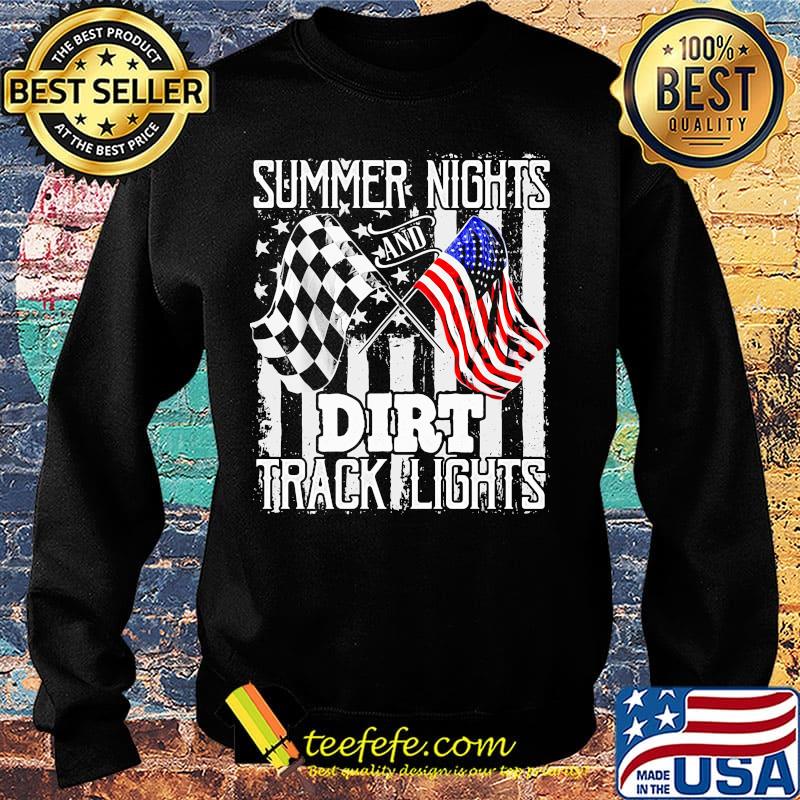Summer Nights And Dirt Track Light Motorcycle Racing FLag American Flag Independence Day Shirt Sweater Summer Nights And Dirt Track Light Motorcycle Racing FLag American Flag Independence Day Shirt Sweater
