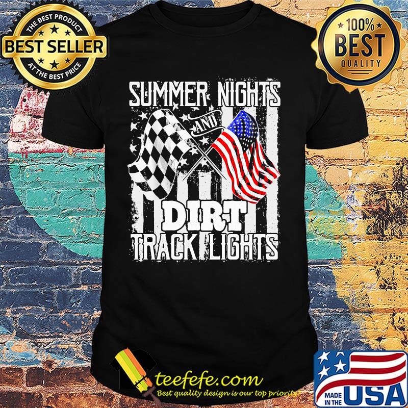 Summer Nights And Dirt Track Light Motorcycle Racing FLag American Flag Independence Day Shirt Summer Nights And Dirt Track Light Motorcycle Racing FLag American Flag Independence Day Shirt