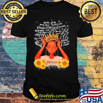 Sunflower queen rom godsays thess.I amazing melanin shirt