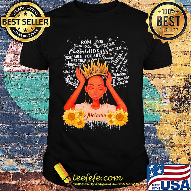 Sunflower queen rom godsays thess.I amazing melanin shirt