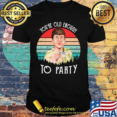 Superbad you're old enough to party vintage retro shirt