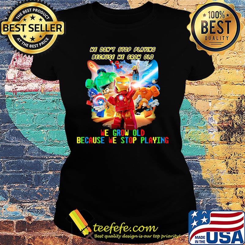 Superhero robots he don't stop playing because he grow old we grow old because we stop playing light s Ladies tee Superhero robots he don't stop playing because he grow old we grow old because we stop playing light s Ladies tee