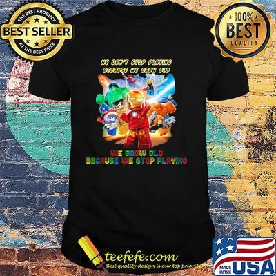 Superhero robots he don't stop playing because he grow old we grow old because we stop playing shirt