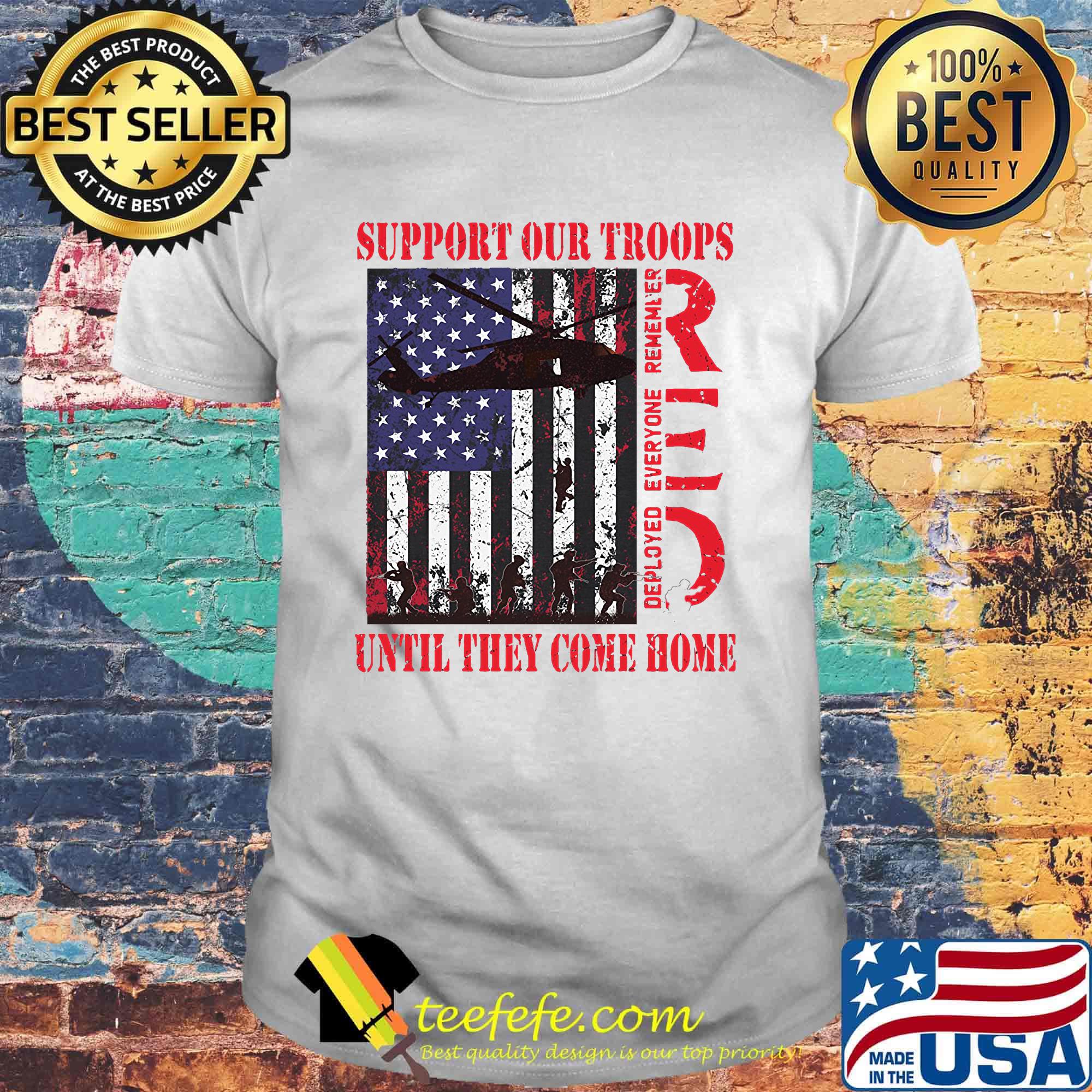 Support our troops until they come home american flag independence day shirt