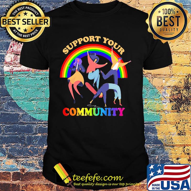 Support your community girl boy dance Rainbow LGBT shirt Support your community girl boy dance Rainbow LGBT shirt