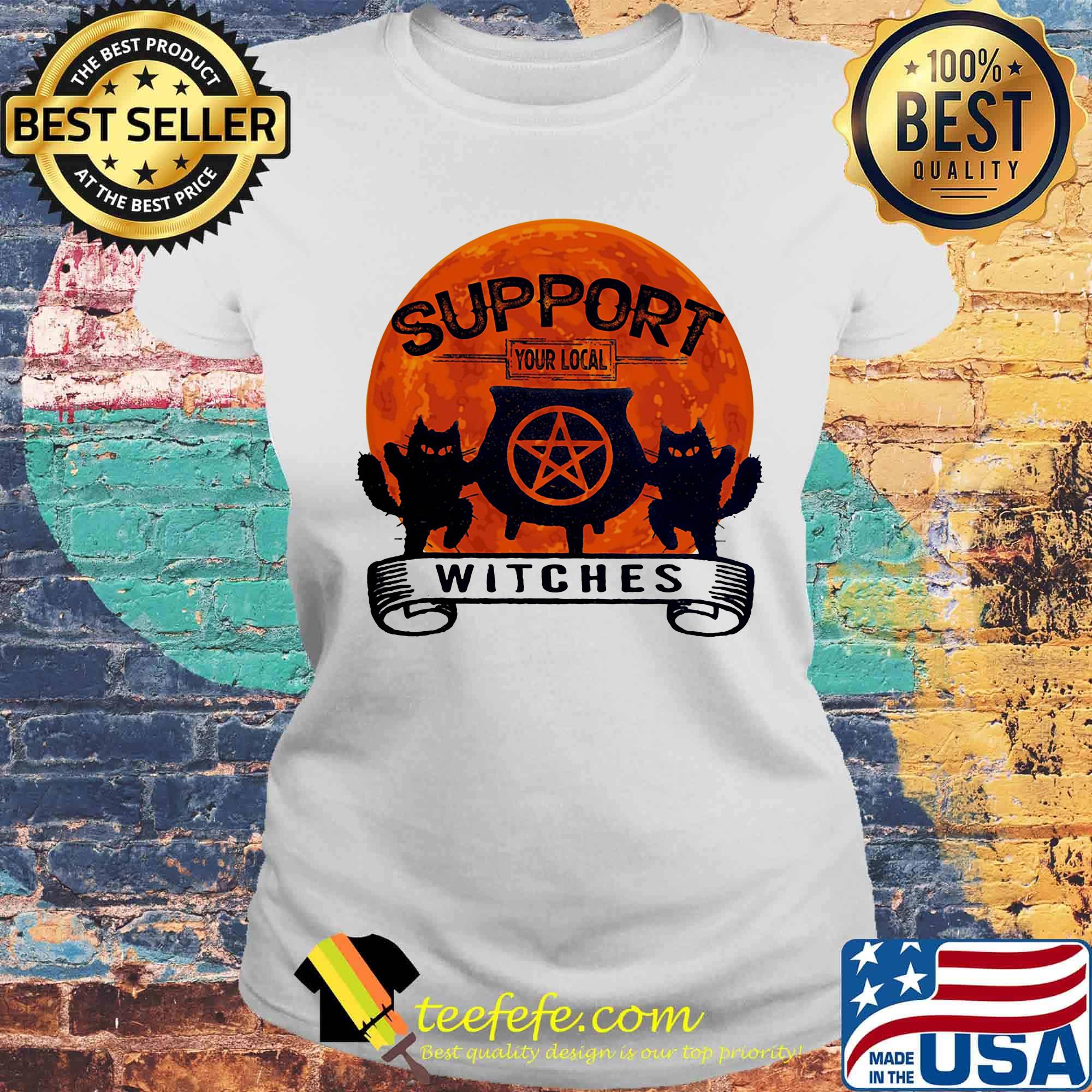 Support your local witches sunset s Laides tee Support your local witches sunset s Laides tee