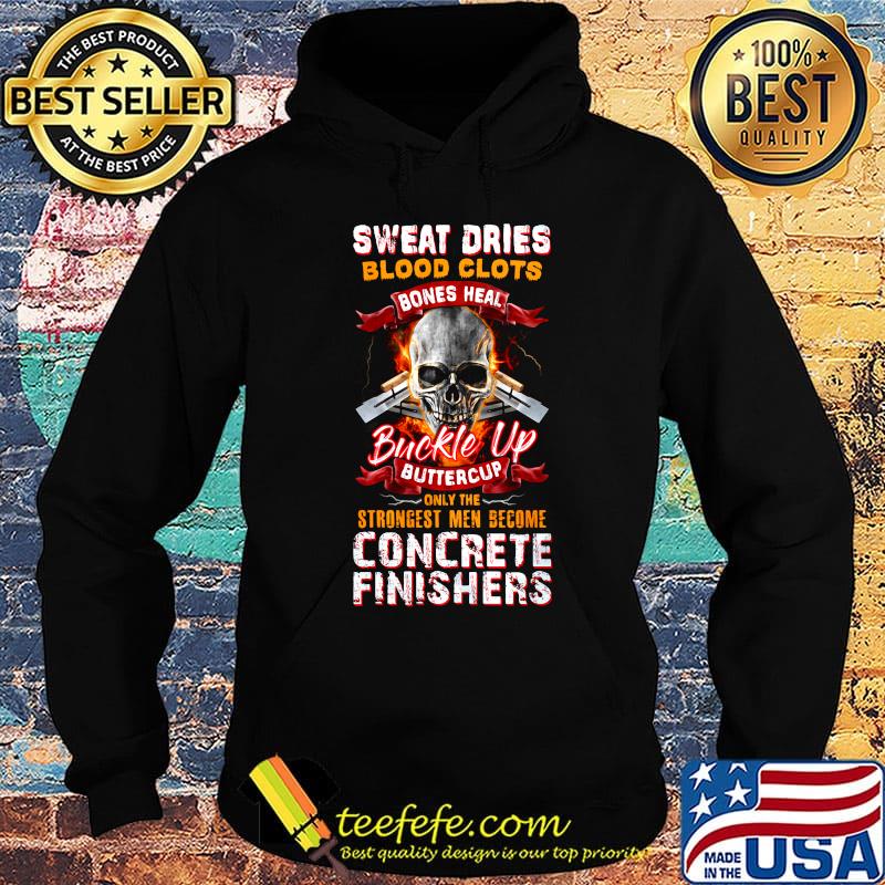 Sweat dries blood clots bones heal buckle up buttercup only the strongest men become finishers s Hoodie Sweat dries blood clots bones heal buckle up buttercup only the strongest men become finishers s Hoodie