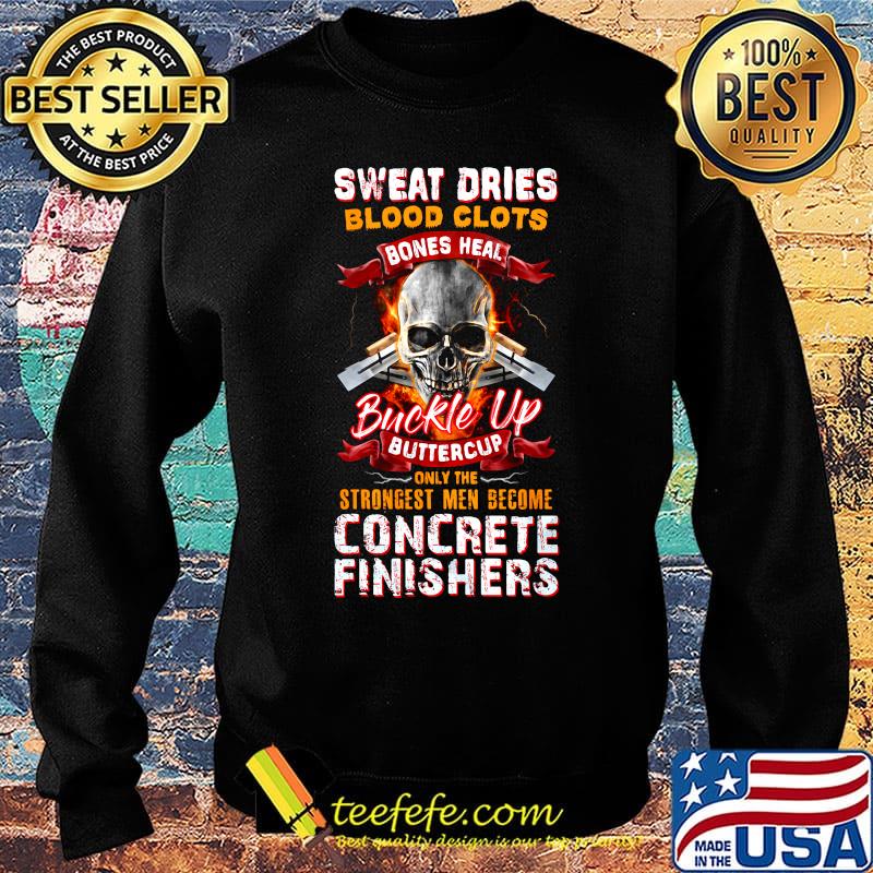 Sweat dries blood clots bones heal buckle up buttercup only the strongest men become finishers s Sweater Sweat dries blood clots bones heal buckle up buttercup only the strongest men become finishers s Sweater