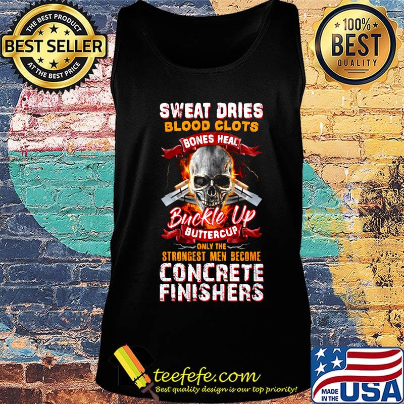 Sweat dries blood clots bones heal buckle up buttercup only the strongest men become finishers s Tank top Sweat dries blood clots bones heal buckle up buttercup only the strongest men become finishers s Tank top