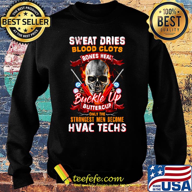 Sweat Dries Blood Clots Bones Heal Buckle Up Buttercup Only The Strongest Men Become Hvac Techs Skullcap Shirt Sweater Sweat Dries Blood Clots Bones Heal Buckle Up Buttercup Only The Strongest Men Become Hvac Techs Skullcap Shirt Sweater