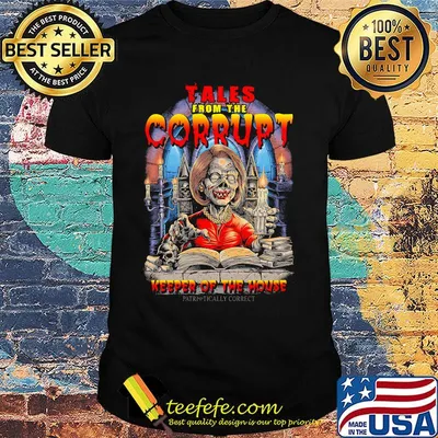 Tales from the corrupt keeper of the house shirt