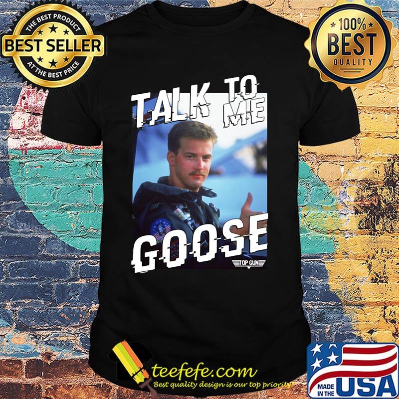 Talk to me goose licenza ufficiale shirt