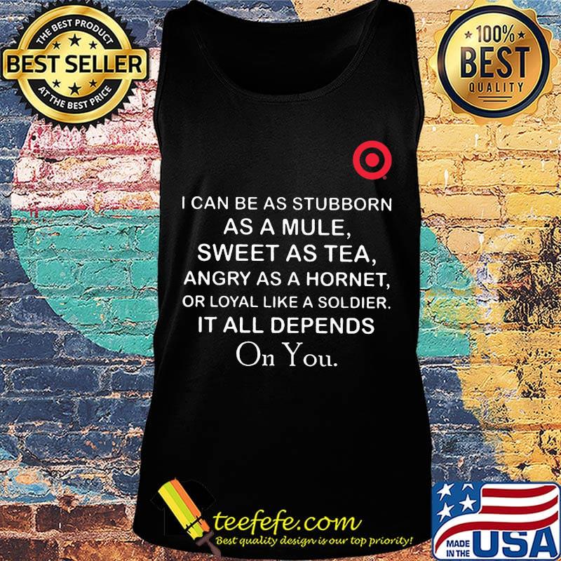Target I can be as stubborn as a mule sweet as tea s Tank top Target I can be as stubborn as a mule sweet as tea s Tank top