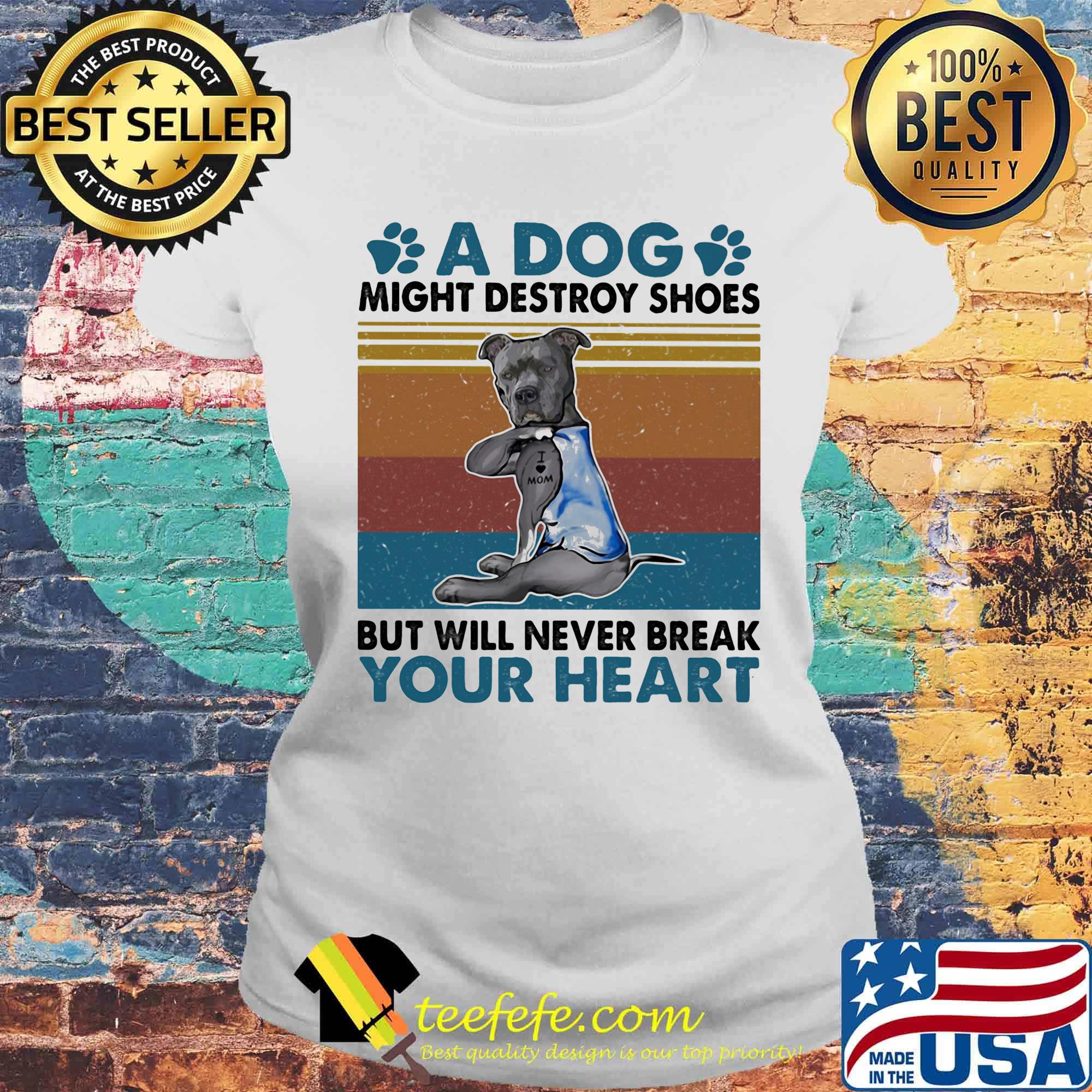 Tattoos I love mom a dog paw might destroy your shoes but will never break your heart vintage retro s Laides tee Tattoos I love mom a dog paw might destroy your shoes but will never break your heart vintage retro s Laides tee