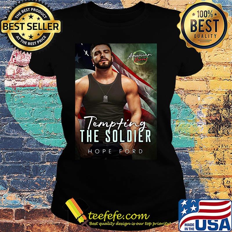Tempting the soldier hope ford american heroes s Ladies tee Tempting the soldier hope ford american heroes s Ladies tee