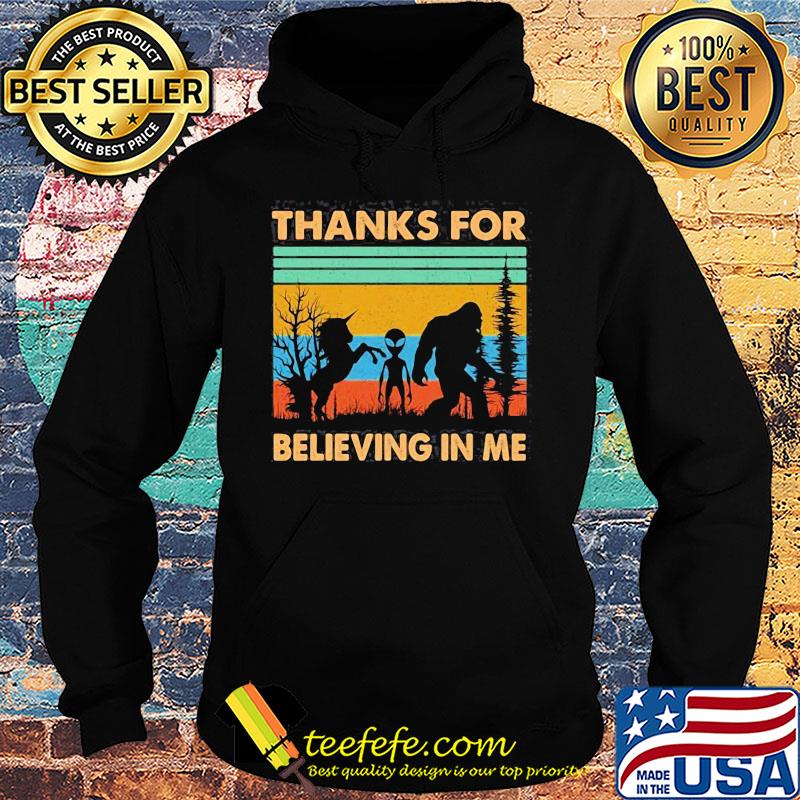 Thanks for Believing in Me Funny Unicorn Alien and Bigfoot Lovers Vintage retro s Hoodie Thanks for Believing in Me Funny Unicorn Alien and Bigfoot Lovers Vintage retro s Hoodie