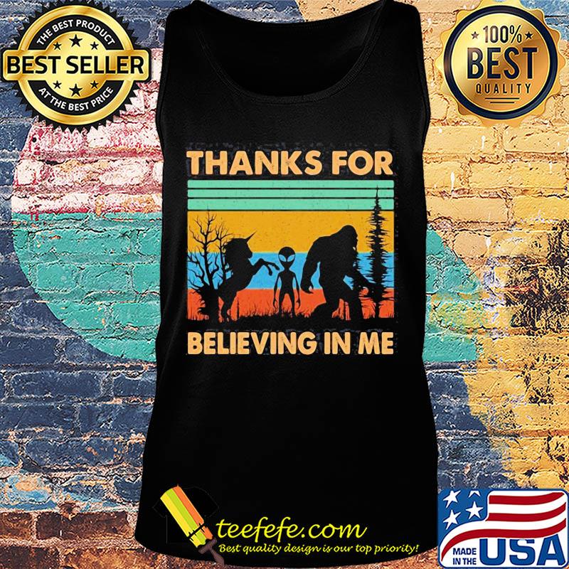 Thanks for Believing in Me Funny Unicorn Alien and Bigfoot Lovers Vintage retro s Tank top Thanks for Believing in Me Funny Unicorn Alien and Bigfoot Lovers Vintage retro s Tank top
