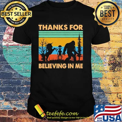 Thanks for Believing in Me Funny Unicorn Alien and Bigfoot Lovers Vintage retro shirt