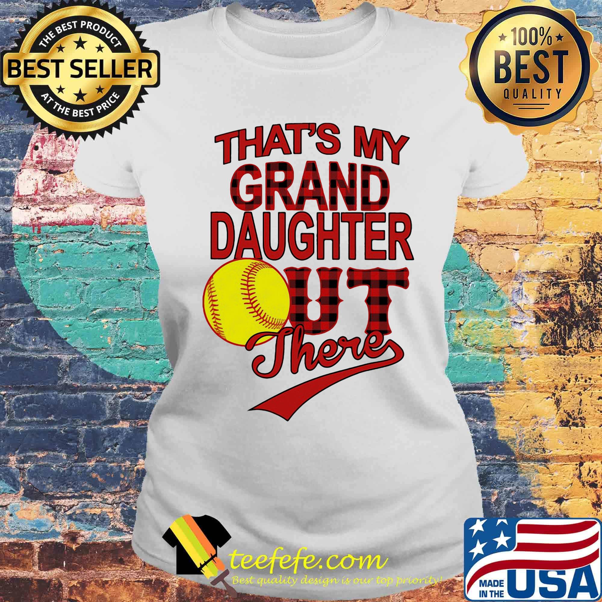 That's my granddaughter out there softball s Laides tee That's my granddaughter out there softball s Laides tee